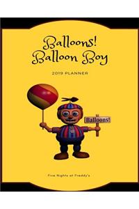 Balloons! Balloon Boy 2019 Planner Five Nights at Freddy's: Calendar, Journal, Diary