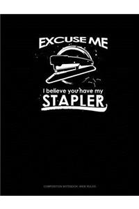 Excuse Me I Believe You Have My Stapler