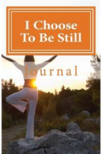 I Choose to Be Still
