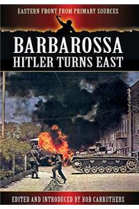 Barbarossa: Hitler Turns East