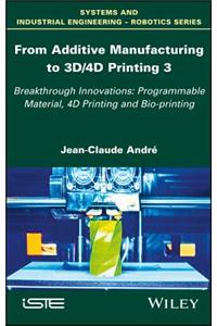 From Additive Manufacturing to 3D/4D Printing 3