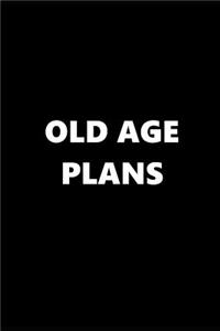 2019 Daily Planner Funny Theme Old Age Plans Black White 384 Pages