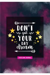 Don't Quit Your Day Dream ~ the Blank Journal