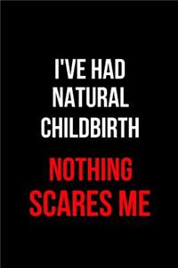 I've Had Natural Childbirth Nothing Scares Me