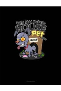 The Haunted House Pet (Dog)