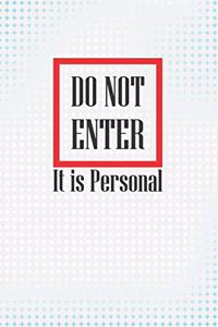 Do Not Enter - It Is Personal