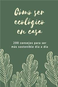 Cómo ser ecológico en casa