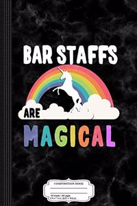 Bar Staffs Are Magical Composition Notebook