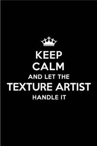 Keep Calm and Let the Texture Artist Handle It