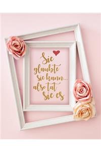 Sie Glaubte Sie Kann, Also Tat Sie Es