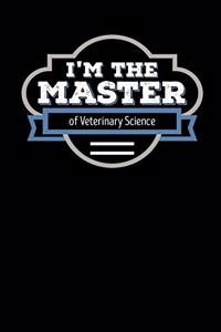 I'm the Master of Veterinary Science