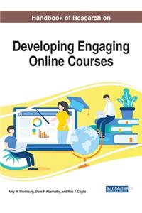 Handbook of Research on Developing Engaging Online Courses