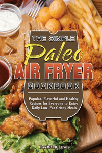 The Simple Paleo Air Fryer Cookbook