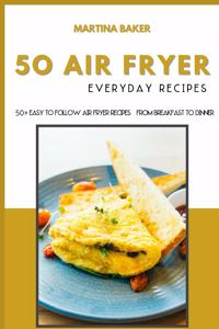 50 Air Fryer Everyday Recipes