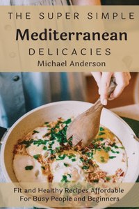 The Super Simple Mediterranean Delicacies
