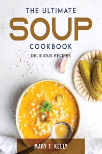 The Ultimate Soup Cookbook