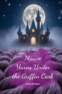 Mauve Yarns Under the Griffin Carb