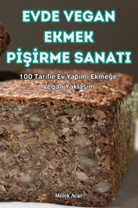 Evde Vegan Ekmek PİŞİrme Sanati