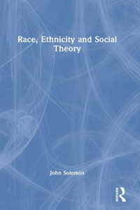Race, Ethnicity and Social Theory