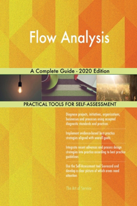 Flow Analysis A Complete Guide - 2020 Edition