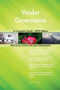Vendor Governance A Complete Guide - 2020 Edition