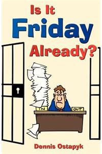 Is It Friday Already?