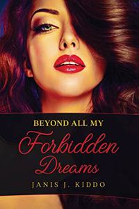 Beyond All My Forbidden Dreams
