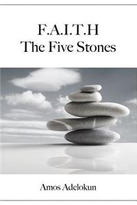 F.A.I.T.H the Five Stones