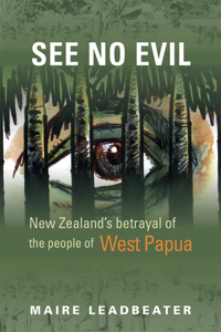 See No Evil: New Zealand's Betrayal of the People of West Papua