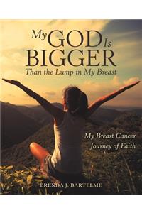 My God Is Bigger Than the Lump in My Breast