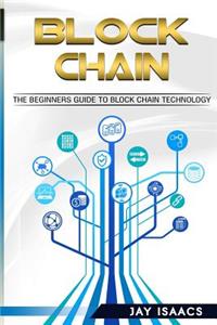 Blockchain: The Complete Step-By-Step Guide to Understanding Blockchain and the Technology Behind It (Blockchain, Bitcoin, Cryptocurrency, Fintech, Financial Technology, Data Freedom, Beginners)