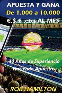 Apuesta Y Gana de 1.000 a 10.000, $, £...Al Mes Haciendo Apuestas Deportivas