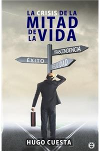 La Crisis de la Mitad de la Vida: Del Éxito a La Trascendencia