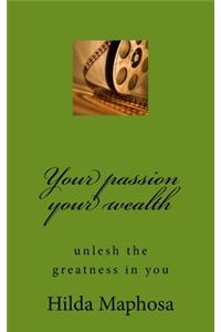 Your passion your wealth