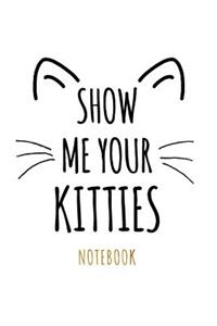 Show Me Your Kitties Notebook
