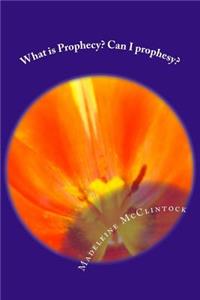 What is Prophecy? Can I prophesy?
