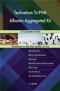 Technetium Tc-99M Albumin Aggregated Kit; A Complete Guide