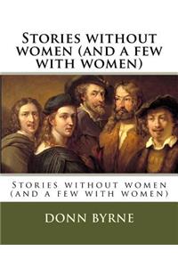 Stories without women (and a few with women)