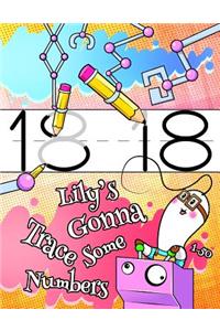 Lily's Gonna Trace Some Numbers 1-50: Number Tracing Workbook, Personalized Book with Child's Name for Girls, 50 Sheets of Practice Paper for Kids to Learn to Write the Numbers 1 through
