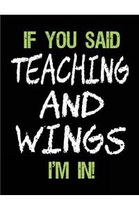 If You Said Teaching and Wings I'm in