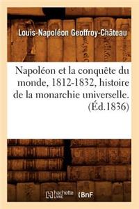 Napoléon Et La Conquête Du Monde, 1812-1832, Histoire de la Monarchie Universelle. (Éd.1836)