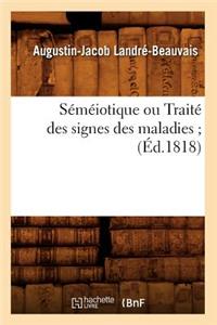 Séméiotique Ou Traité Des Signes Des Maladies (Éd.1818)