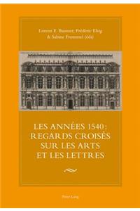 Les Années 1540: Regards Croisés Sur Les Arts Et Les Lettres