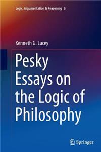 Pesky Essays on the Logic of Philosophy