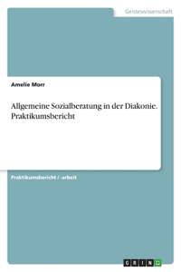Allgemeine Sozialberatung in der Diakonie. Praktikumsbericht