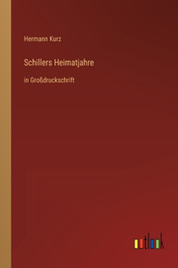 Schillers Heimatjahre: in Großdruckschrift