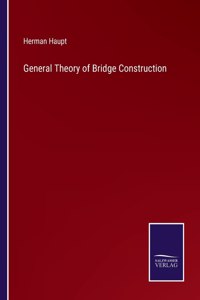 General Theory of Bridge Construction