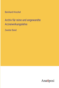 Archiv für reine und angewandte Arzneiwirkungslehre