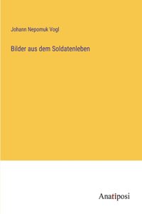 Bilder aus dem Soldatenleben