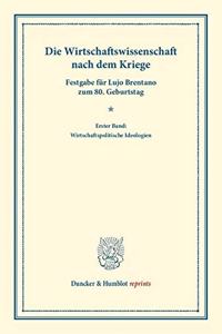 Die Wirtschaftswissenschaft Nach Dem Kriege: Neunundzwanzig Beitrage Uber Den Stand Der Deutschen Und Auslandischen Sozialokonomischen Forschung Nach Dem Kriege. Erster Band: Wirtschaftspolitis